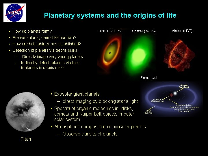 Planetary systems and the origins of life JWST (20 m) • How do planets