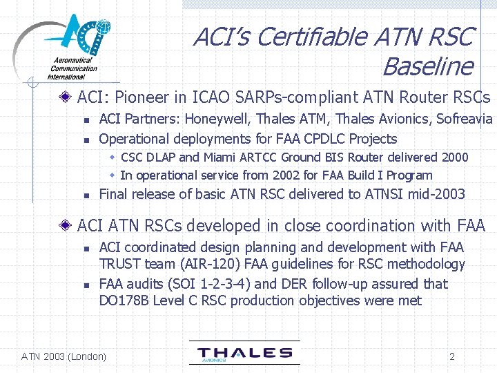 ACI’s Certifiable ATN RSC Baseline ACI: Pioneer in ICAO SARPs-compliant ATN Router RSCs n