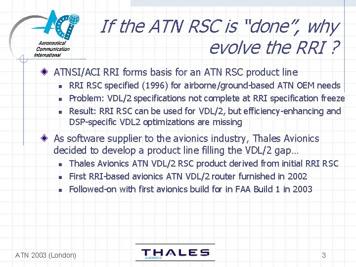 If the ATN RSC is “done”, why evolve the RRI ? ATNSI/ACI RRI forms
