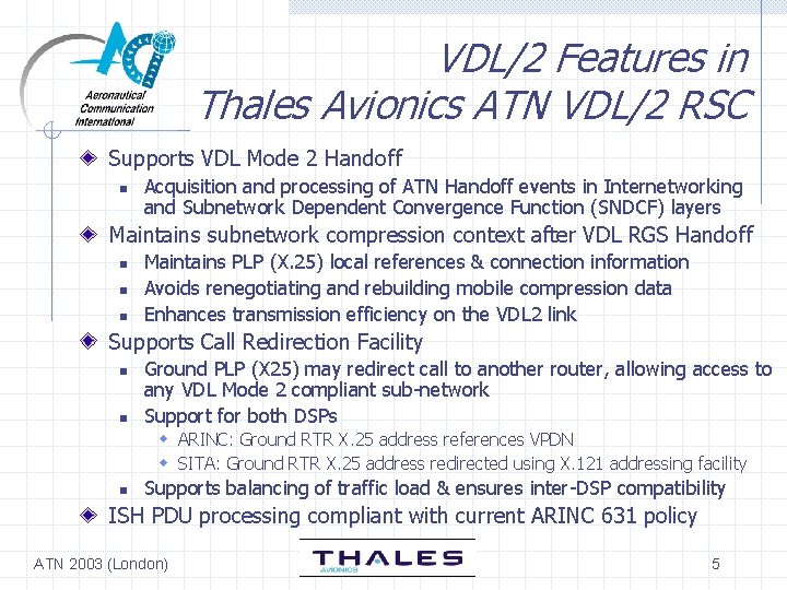 VDL/2 Features in Thales Avionics ATN VDL/2 RSC Supports VDL Mode 2 Handoff n