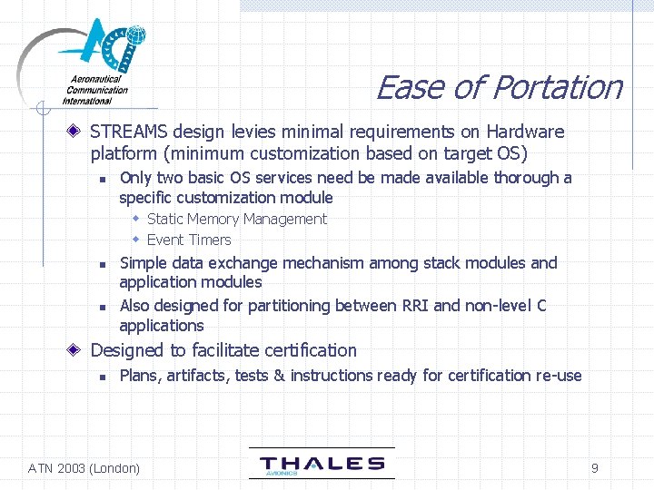 Ease of Portation STREAMS design levies minimal requirements on Hardware platform (minimum customization based