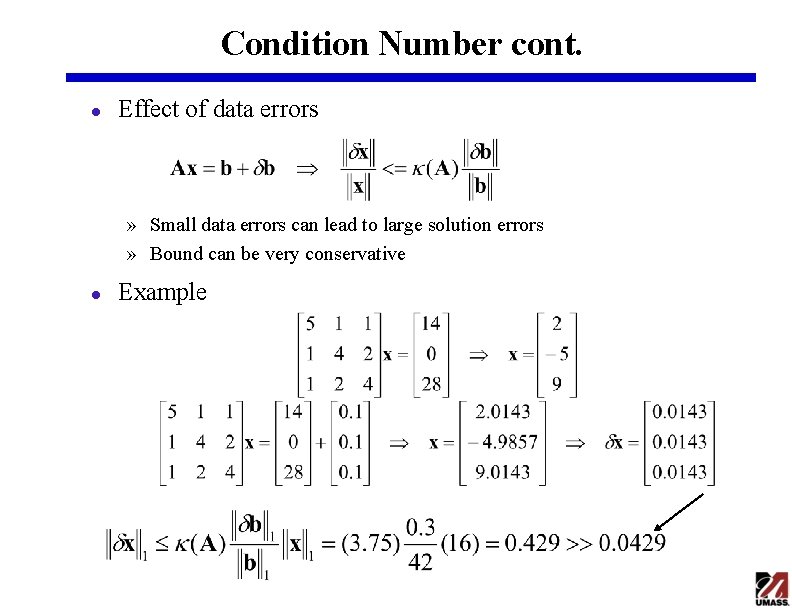 Condition Number cont. l Effect of data errors » Small data errors can lead Condition Number cont. l Effect of data errors » Small data errors can lead