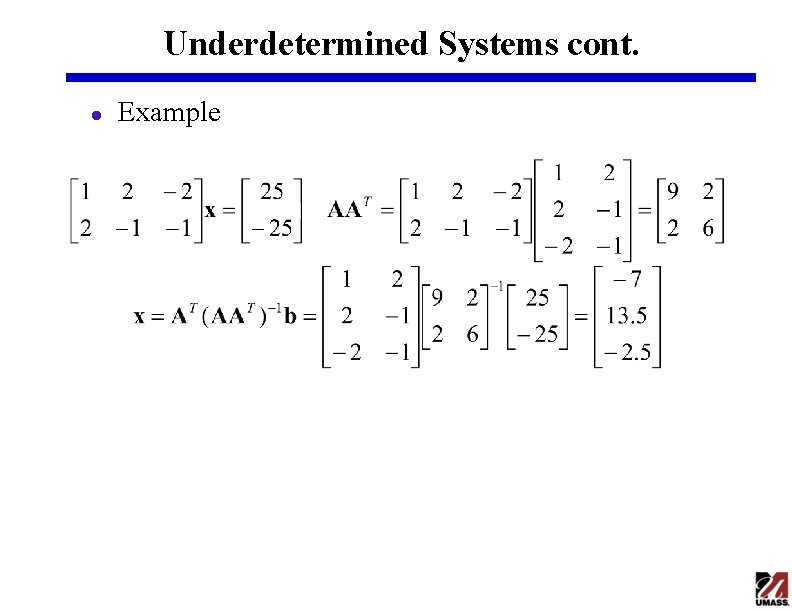 Underdetermined Systems cont. l Example Underdetermined Systems cont. l Example