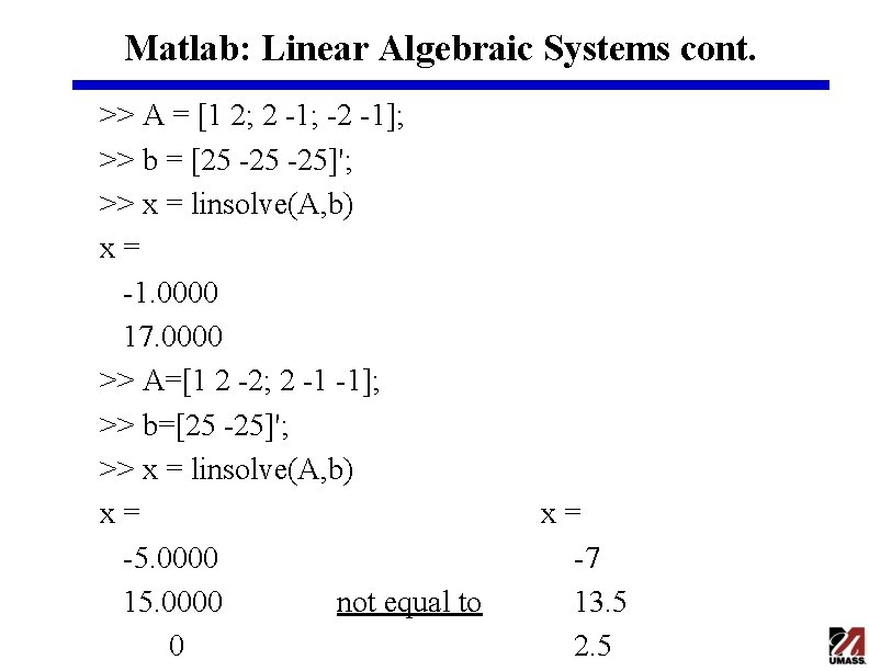 Matlab: Linear Algebraic Systems cont. >> A = [1 2; 2 -1; -2 -1];