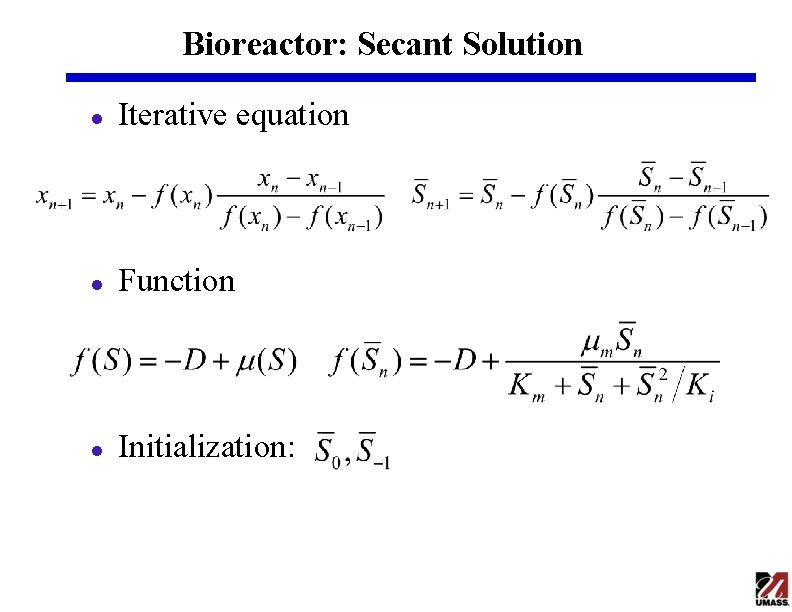 Bioreactor: Secant Solution l Iterative equation l Function l Initialization: Bioreactor: Secant Solution l Iterative equation l Function l Initialization: