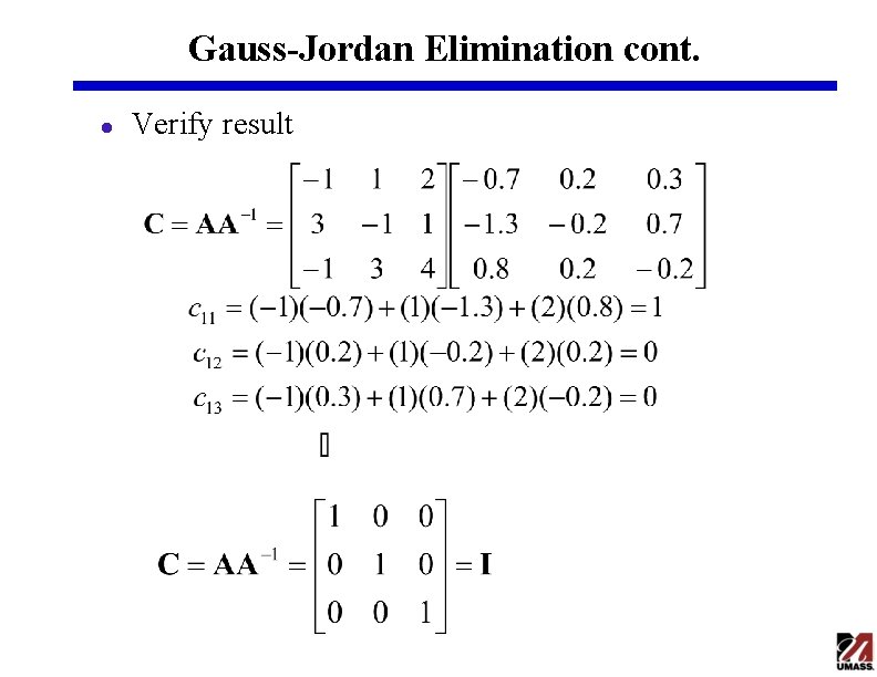 Gauss-Jordan Elimination cont. l Verify result Gauss-Jordan Elimination cont. l Verify result