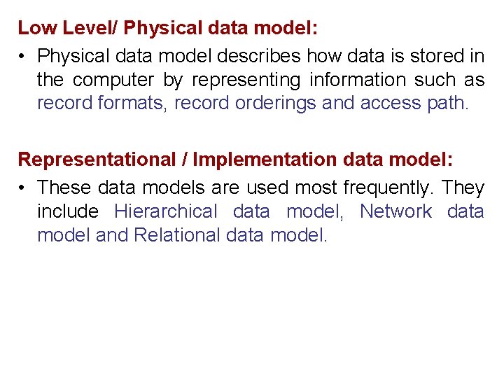 Low Level/ Physical data model: • Physical data model describes how data is stored Low Level/ Physical data model: • Physical data model describes how data is stored