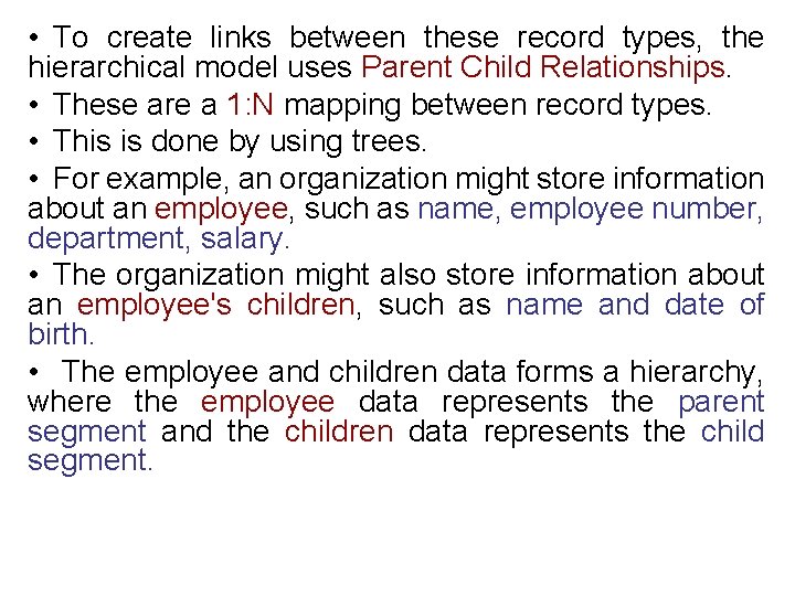 • To create links between these record types, the hierarchical model uses Parent • To create links between these record types, the hierarchical model uses Parent