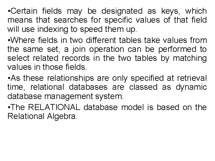 • Certain fields may be designated as keys, which means that searches for • Certain fields may be designated as keys, which means that searches for