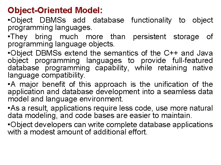 Object-Oriented Model: • Object DBMSs add database functionality to object programming languages. • They Object-Oriented Model: • Object DBMSs add database functionality to object programming languages. • They