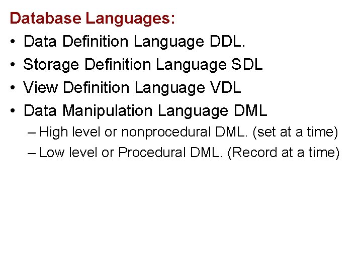 Database Languages: • Data Definition Language DDL. • Storage Definition Language SDL • View Database Languages: • Data Definition Language DDL. • Storage Definition Language SDL • View