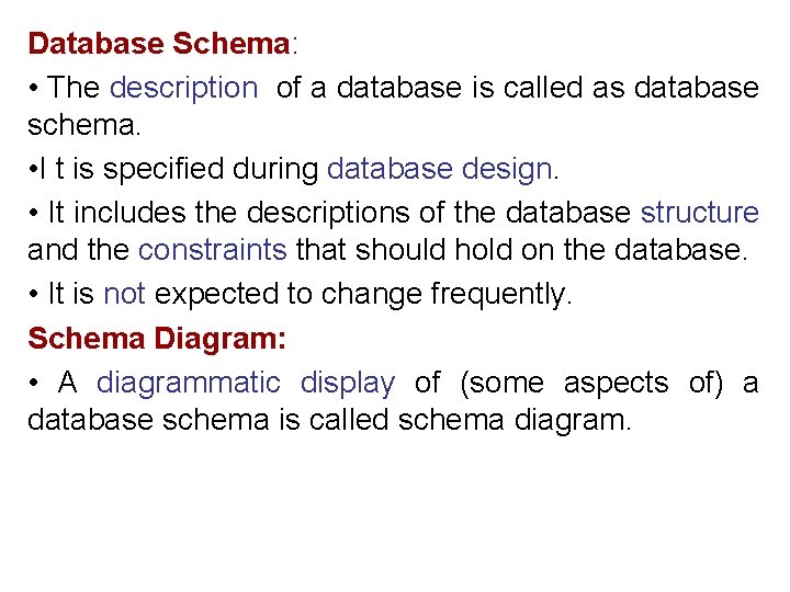 Database Schema: • The description of a database is called as database schema. • Database Schema: • The description of a database is called as database schema. •