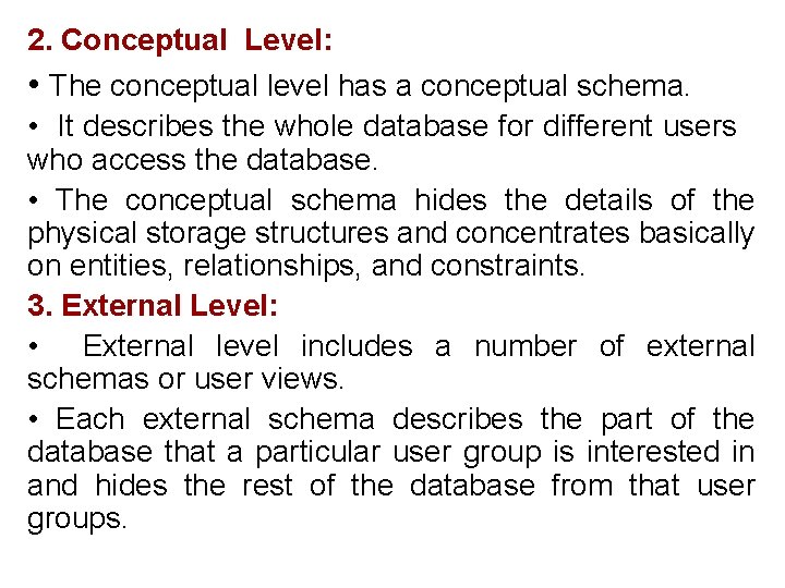2. Conceptual Level: • The conceptual level has a conceptual schema. • It describes 2. Conceptual Level: • The conceptual level has a conceptual schema. • It describes