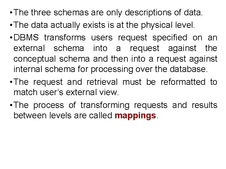 • The three schemas are only descriptions of data. • The data actually • The three schemas are only descriptions of data. • The data actually