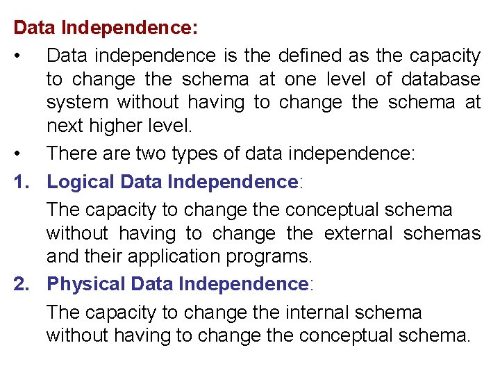Data Independence: • Data independence is the defined as the capacity to change the Data Independence: • Data independence is the defined as the capacity to change the