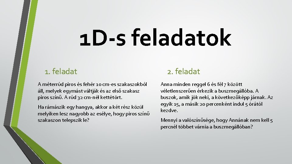 1 D-s feladatok 1. feladat A méterrúd piros és fehér 10 cm-es szakaszokból áll,