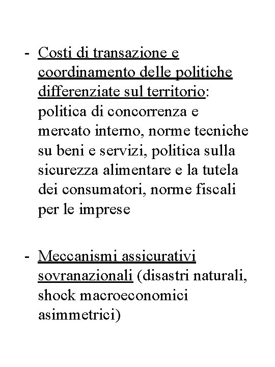 - Costi di transazione e coordinamento delle politiche differenziate sul territorio: politica di concorrenza