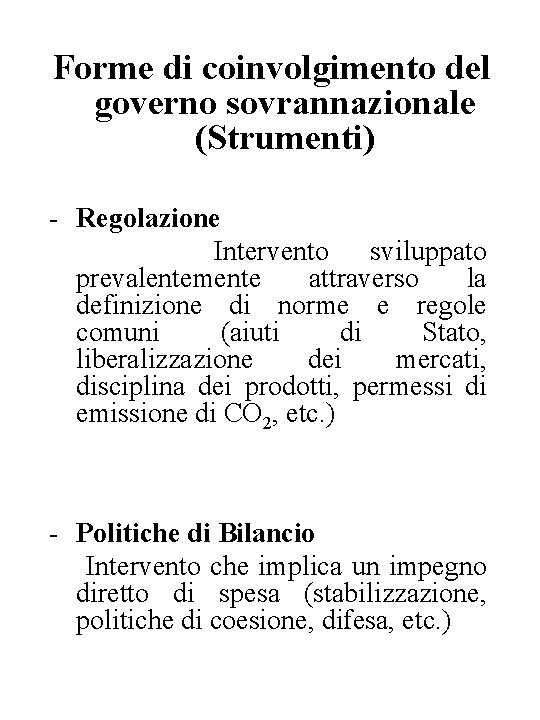 Forme di coinvolgimento del governo sovrannazionale (Strumenti) - Regolazione Intervento sviluppato prevalentemente attraverso la