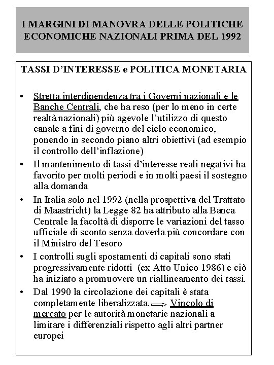 I MARGINI DI MANOVRA DELLE POLITICHE ECONOMICHE NAZIONALI PRIMA DEL 1992 TASSI D’INTERESSE e