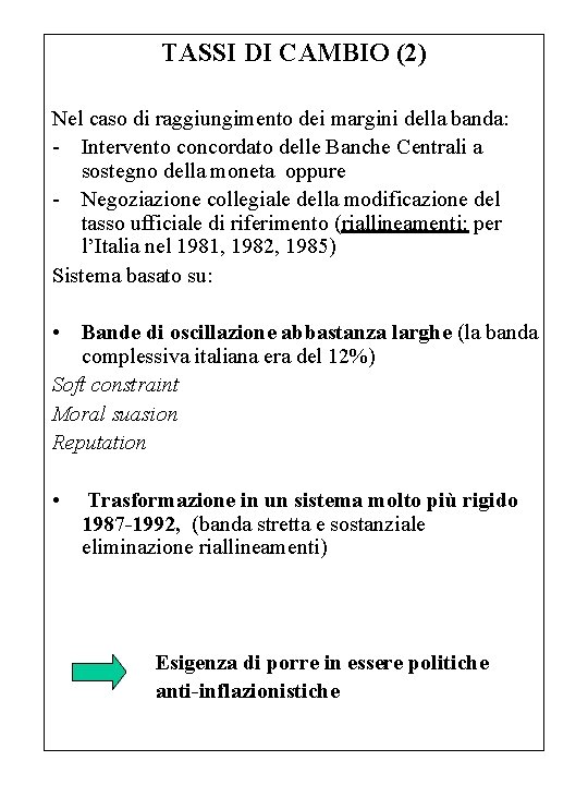 TASSI DI CAMBIO (2) Nel caso di raggiungimento dei margini della banda: - Intervento