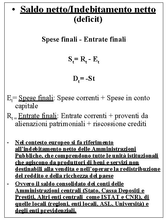  • Saldo netto/Indebitamento netto (deficit) Spese finali - Entrate finali S t= R