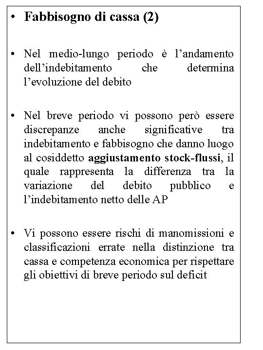  • Fabbisogno di cassa (2) • Nel medio-lungo periodo è l’andamento dell’indebitamento che