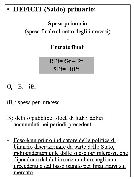  • DEFICIT (Saldo) primario: Spesa primaria (spesa finale al netto degli interessi) Entrate