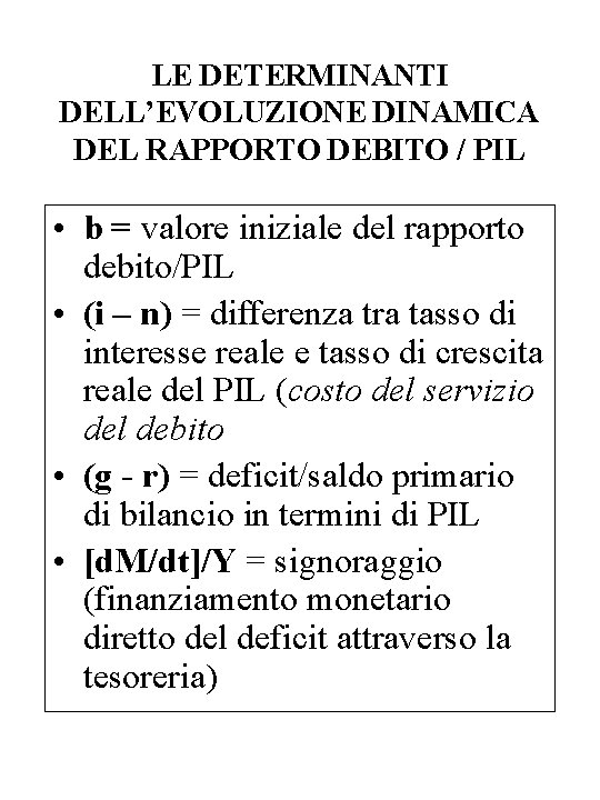 LE DETERMINANTI DELL’EVOLUZIONE DINAMICA DEL RAPPORTO DEBITO / PIL • b = valore iniziale