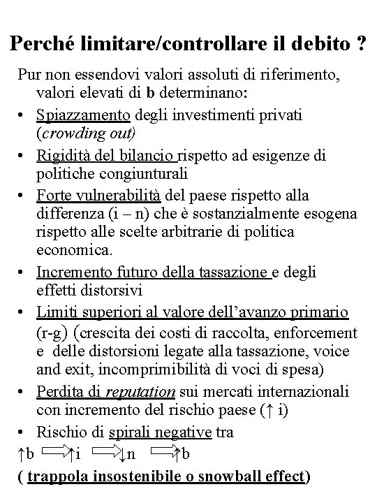 Perché limitare/controllare il debito ? Pur non essendovi valori assoluti di riferimento, valori elevati