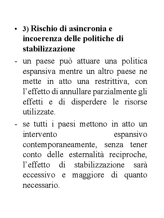  • 3) Rischio di asincronia e incoerenza delle politiche di stabilizzazione - un