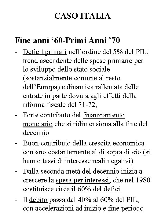 CASO ITALIA Fine anni ‘ 60 -Primi Anni ’ 70 - Deficit primari nell’ordine