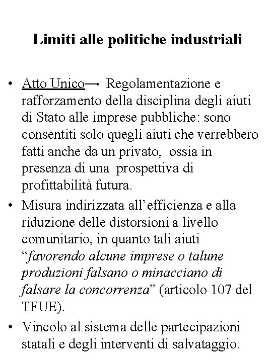 Limiti alle politiche industriali • Atto Unico Regolamentazione e rafforzamento della disciplina degli aiuti