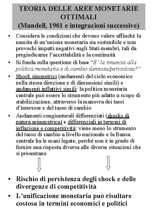 TEORIA DELLE AREE MONETARIE OTTIMALI (Mundell, 1961 e integrazioni successive) • Considera le condizioni