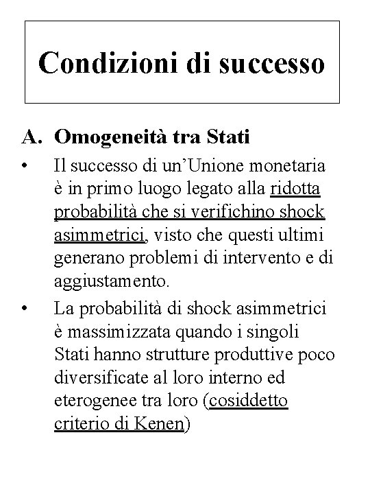 Condizioni di successo A. Omogeneità tra Stati • • Il successo di un’Unione monetaria