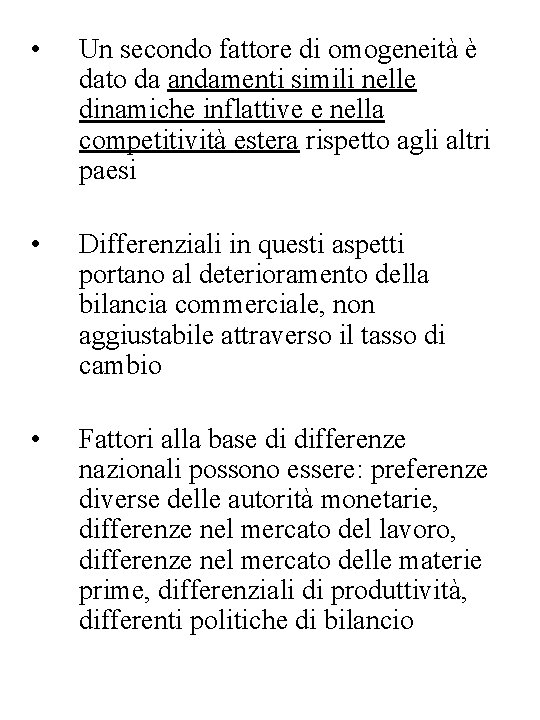  • Un secondo fattore di omogeneità è dato da andamenti simili nelle dinamiche