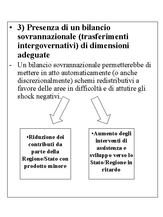  • 3) Presenza di un bilancio sovrannazionale (trasferimenti intergovernativi) di dimensioni adeguate -