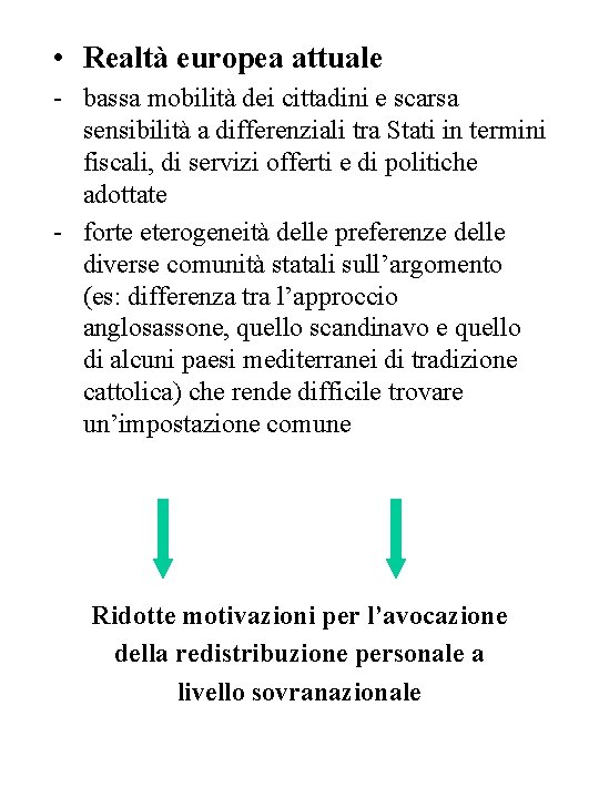  • Realtà europea attuale - bassa mobilità dei cittadini e scarsa sensibilità a