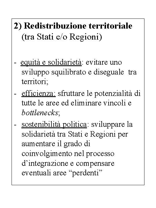 2) Redistribuzione territoriale (tra Stati e/o Regioni) - equità e solidarietà: evitare uno sviluppo