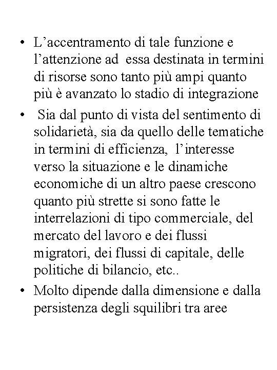  • L’accentramento di tale funzione e l’attenzione ad essa destinata in termini di