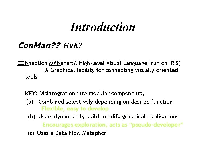 Introduction Con. Man? ? Huh? CONnection MANager: A High-level Visual Language (run on IRIS)