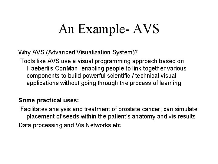 An Example- AVS Why AVS (Advanced Visualization System)? Tools like AVS use a visual
