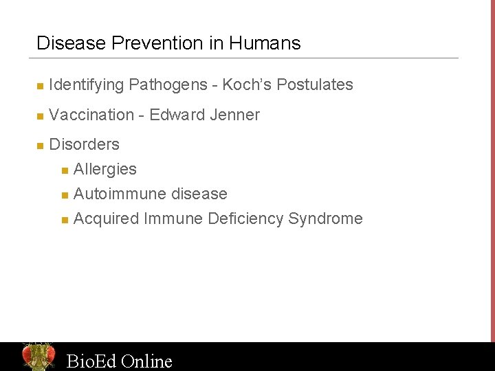 Disease Prevention in Humans n Identifying Pathogens - Koch’s Postulates n Vaccination - Edward