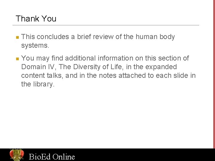 Thank You n n This concludes a brief review of the human body systems.