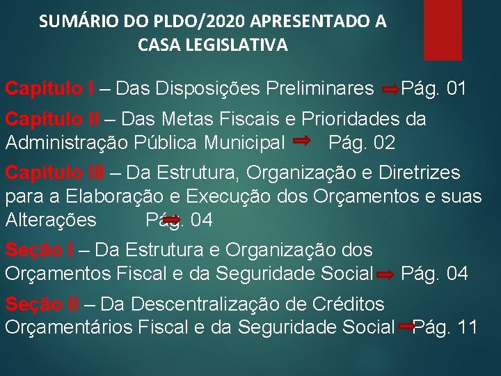 SUMÁRIO DO PLDO/2020 APRESENTADO A CASA LEGISLATIVA Capítulo I – Das Disposições Preliminares Pág.