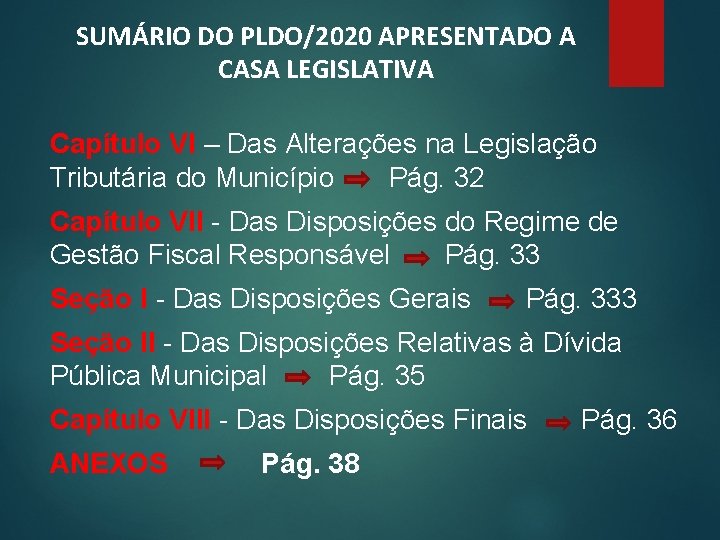 SUMÁRIO DO PLDO/2020 APRESENTADO A CASA LEGISLATIVA Capítulo VI – Das Alterações na Legislação