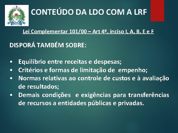 CONTEÚDO DA LDO COM A LRF Lei Complementar 101/00 – Art 4º, inciso I,