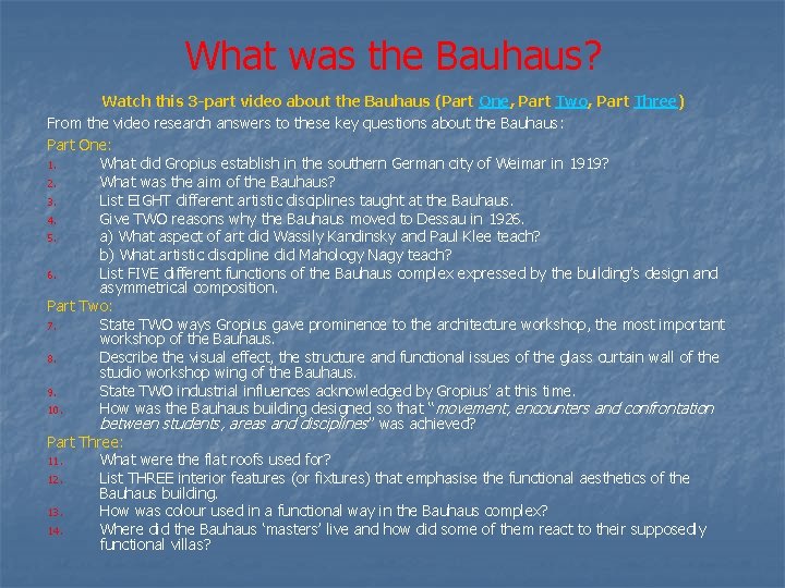 What was the Bauhaus? Watch this 3 -part video about the Bauhaus (Part One,