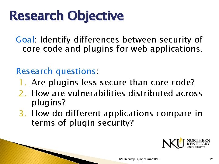 Research Objective Goal: Identify differences between security of core code and plugins for web Research Objective Goal: Identify differences between security of core code and plugins for web