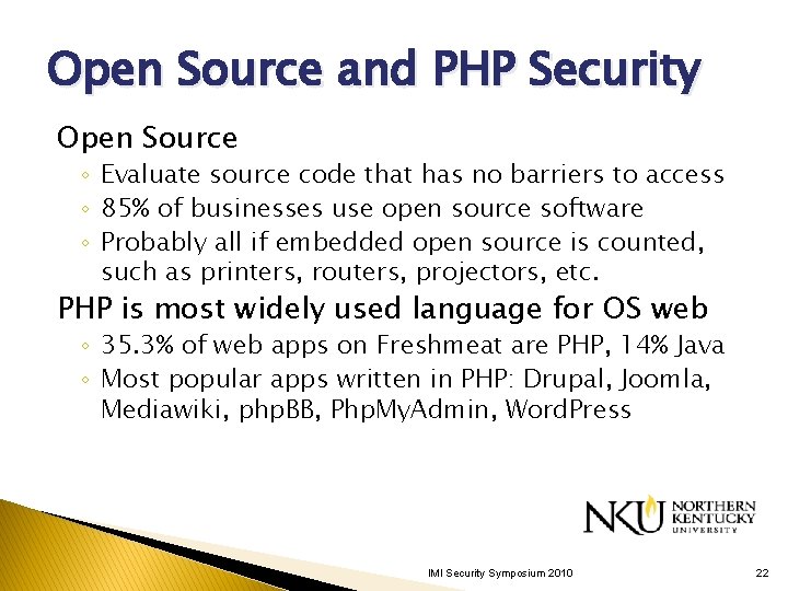 Open Source and PHP Security Open Source ◦ Evaluate source code that has no Open Source and PHP Security Open Source ◦ Evaluate source code that has no