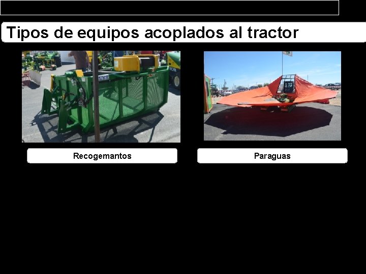 Tipos de equipos acoplados al tractor Recogemantos Paraguas 